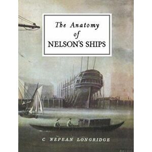 Anatomy of Nelson's Ships, Hardback - C. Nepean Longridge imagine