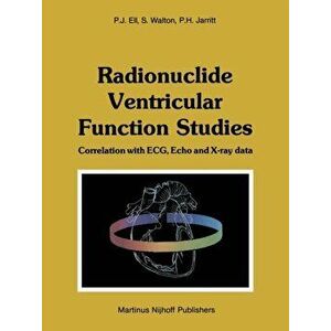 Radionuclide Ventricular Function Studies. Correlation with ECG, Echo and X-ray Data, Paperback - Peter H. Jarritt imagine