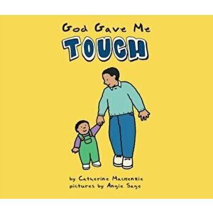 God Gave Me Touch, Board book - Catherine MacKenzie imagine