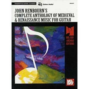 Complete Anthology of Medieval & Renaissance Music for Guitar, Paperback - John Renbourn imagine