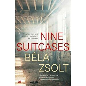 Nine Suitcases, Paperback - Bela Zsolt imagine