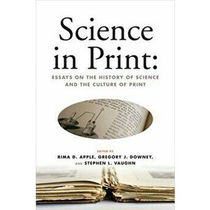 Science in Print. Essays on the History of Science and the Culture of Print, Paperback - *** imagine