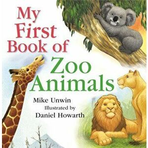 My First Book of Zoo Animals, Hardback - Mike Unwin imagine