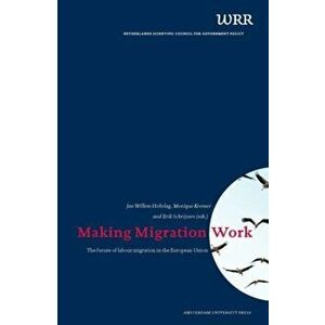 Making Migration Work. The Future of Labour Migration in the European Union, Paperback - *** imagine