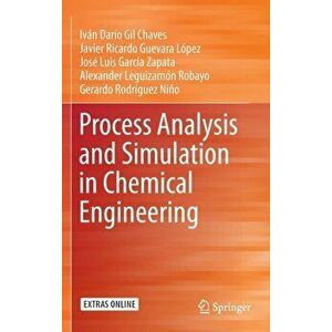 Process Analysis and Simulation in Chemical Engineering, Hardback - Gerardo Rodriguez imagine