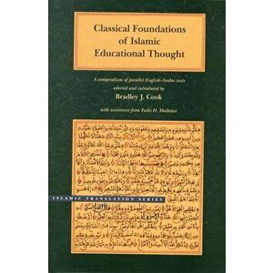 Classical Foundations of Islamic Educational Thought. A Compendium of Parallel English-Arabic Texts, Hardback - *** imagine