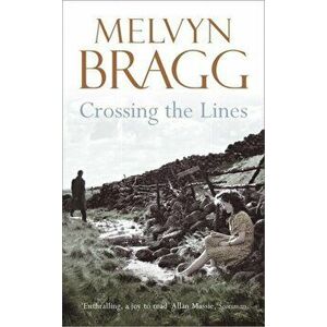 Crossing The Lines, Paperback - Melvyn Bragg imagine