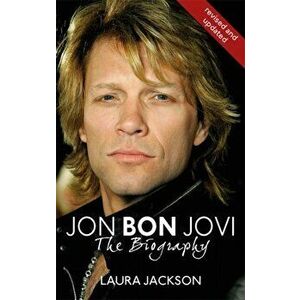 Jon Bon Jovi. The Biography, Paperback - Laura Jackson imagine