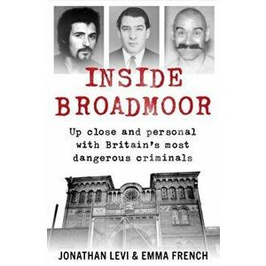 Inside Broadmoor. The Sunday Times Bestseller, Paperback - Emma French imagine