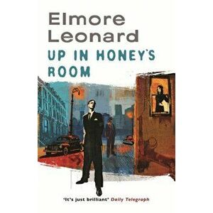 Up In Honey's Room, Paperback - Elmore Leonard imagine