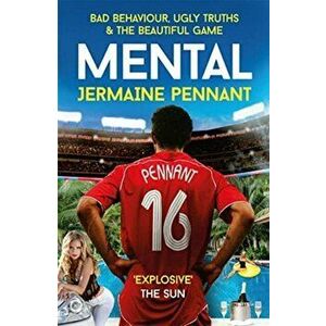 Mental. Bad Behaviour, Ugly Truths and the Beautiful Game, Paperback - John Cross imagine
