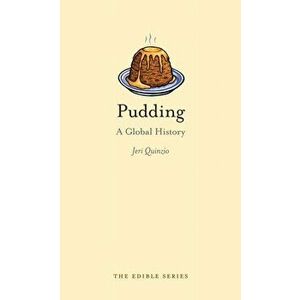 Pudding. A Global History, Hardback - Jeri Quinzio imagine
