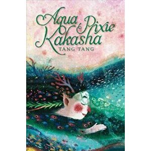 Aqua Pixie Kakasha, Paperback - Tang Tang imagine