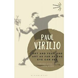 'Art and Fear' and 'Art as Far as the Eye Can See', Paperback - Paul Virilio imagine