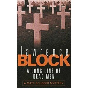 Long Line Of Dead Men, Paperback - Lawrence Block imagine