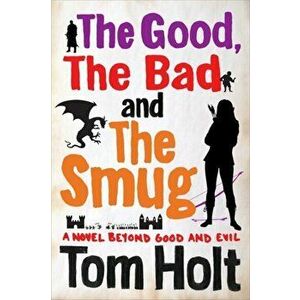 Good, the Bad and the Smug. YouSpace Book 4, Paperback - Tom Holt imagine