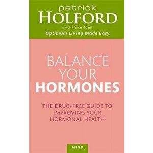 Balance Your Hormones. The simple drug-free way to solve women's health problems, Paperback - Kate Neil imagine
