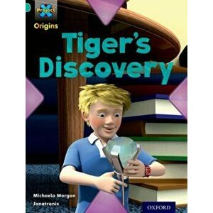 Project X Origins: Turquoise Book Band, Oxford Level 7: Discovery: Tiger's Discovery, Paperback - Michaela Morgan imagine