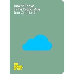 How to Thrive in the Digital Age, Paperback - Tom Chatfield imagine