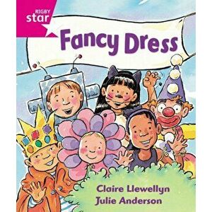 Rigby Star Guided Reception: Pink Level: Fancy Dress Pupil Book (single), Paperback - Claire Llewellyn imagine