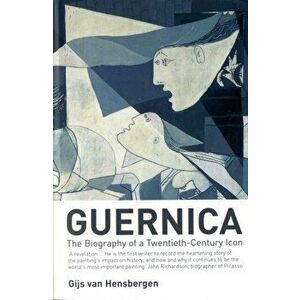 Guernica. The Biography of a Twentieth-century Icon, Paperback - Gijs van Hensbergen imagine