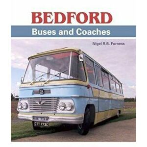 Bedford Buses and Coaches, Hardback - Nigel R. B. Furness imagine