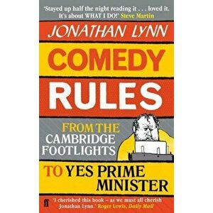 Comedy Rules. From the Cambridge Footlights to Yes, Prime Minister, Paperback - Jonathan Lynn imagine
