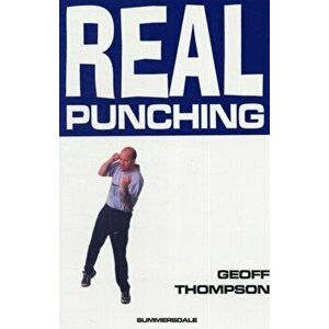 Real Punching, Paperback - Geoff Thompson imagine
