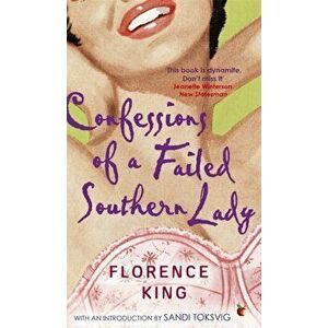 Confessions Of A Failed Southern Lady, Paperback - Florence King imagine