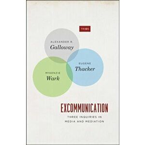Excommunication. Three Inquiries in Media and Mediation, Paperback - McKenzie Wark imagine
