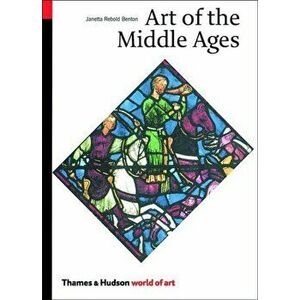 Art of the Middle Ages, Paperback - Janetta Rebold Benton imagine