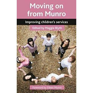 Moving on from Munro. Improving Children's Services, Paperback - Maggie Blyth imagine