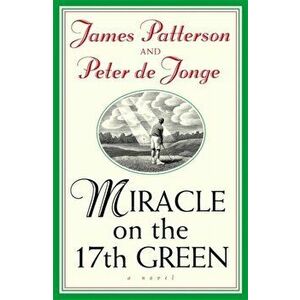 Miracle on the 17th Green, Paperback - Peter De Jonge imagine
