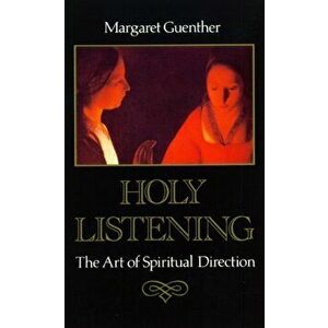 Holy Listening. The Art of Spiritual Direction, Paperback - Margaret Guenther imagine