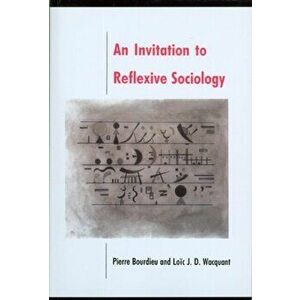 Invitation to Reflexive Sociology, Paperback - Loic Wacquant imagine