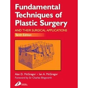 Fundamental Techniques of Plastic Surgery. And Their Surgical Applications, Paperback - Ian A. McGregor imagine