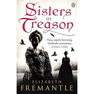Sisters of Treason, Paperback - Elizabeth Fremantle imagine