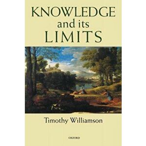 Knowledge and its Limits, Paperback - Timothy Williamson imagine