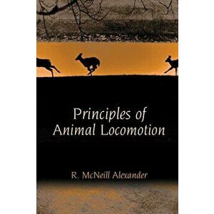 Principles of Animal Locomotion, Paperback - R.McNeill Alexander imagine