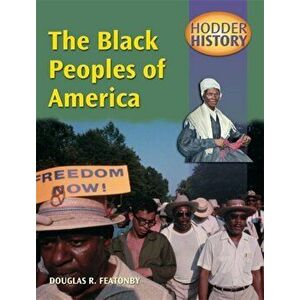 Hodder History: The Black Peoples Of America, mainstream edn, Paperback - Douglas Featonby imagine