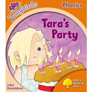 Oxford Reading Tree Songbirds Phonics: Level 6: Tara's Party, Paperback - Julia Donaldson imagine