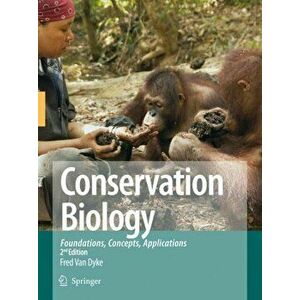 Conservation Biology. Foundations, Concepts, Applications, Hardback - Fred van Dyke imagine