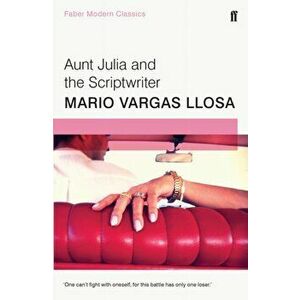 Aunt Julia and the Scriptwriter. Faber Modern Classics, Paperback - Mario Vargas Llosa imagine