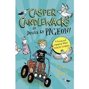 Casper Candlewacks in Death by Pigeon!, Paperback - Ivan Brett imagine