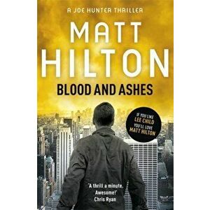Blood and Ashes, Paperback - Matt Hilton imagine