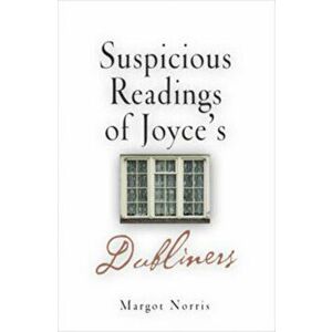 Suspicious Readings of Joyce's "Dubliners", Hardback - Margot Norris imagine