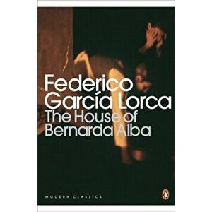 House of Bernarda Alba and Other Plays, Paperback - Federico Garcia Lorca imagine