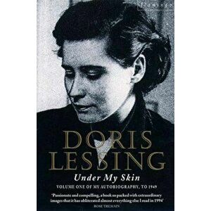 Under My Skin. Volume One of My Autobiography, to 1949, Paperback - Doris Lessing imagine