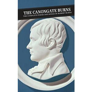 Canongate Burns. The Complete Poems and Songs of Robert Burns, Paperback - Patrick Scott Hogg imagine