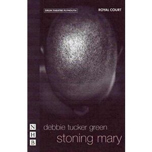 stoning mary, Paperback - Debbie Tucker Green imagine